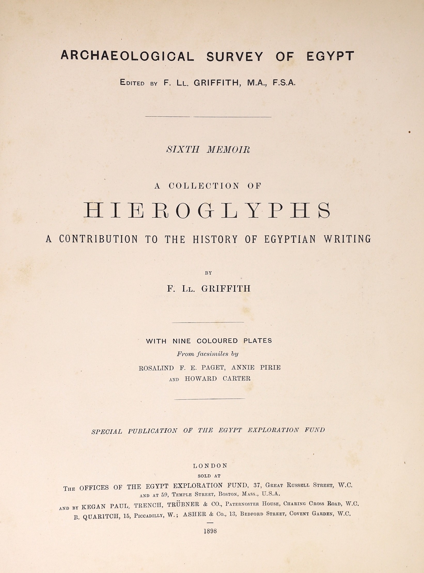 Archaeological Survey of Egypt - Sixth Memoir: A collection of Hieroglyphs, by F.Llewellyn Griffith. 9 coloured plates; publisher's cloth-backed printed boards, 4to. 1898; Archaeological Survey of Egypt - Eighth Memoir: